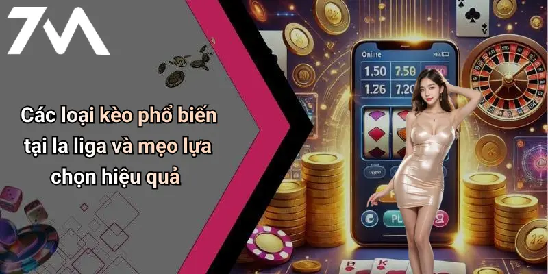 Các loại kèo phổ biến tại la liga và mẹo lựa chọn hiệu quả