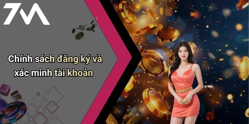 Chính sách đăng ký và xác minh tài khoản