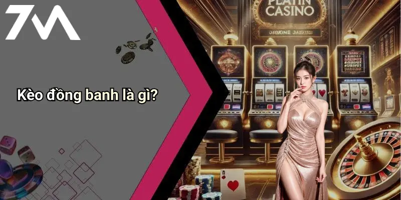 Kèo đồng banh là gì?