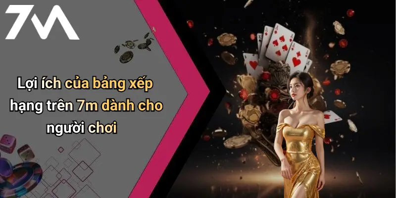 Lợi ích của bảng xếp hạng trên 7m dành cho người chơi
