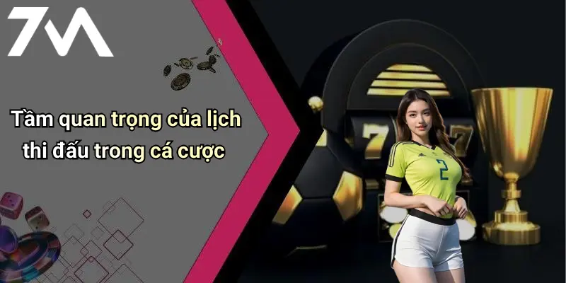 Tầm quan trọng của lịch thi đấu trong cá cược