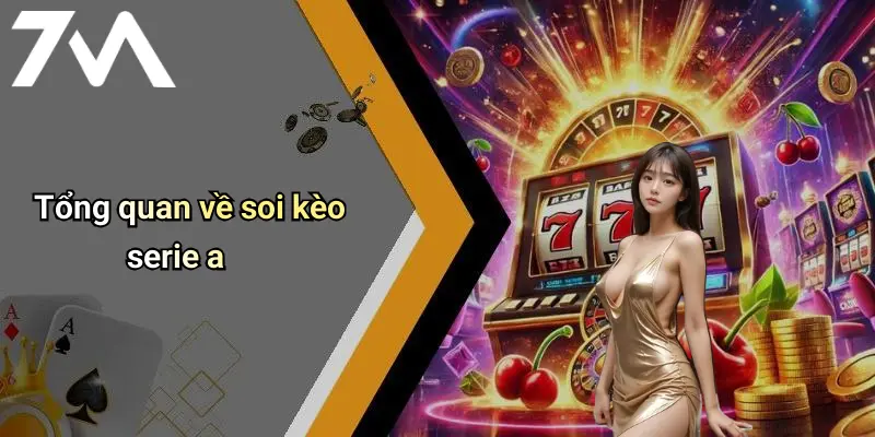 Tổng quan về soi kèo serie a