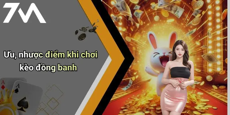 Ưu, nhược điểm khi chơi kèo đồng banh