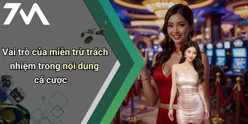 Vai trò của miễn trừ trách nhiệm trong nội dung cá cược