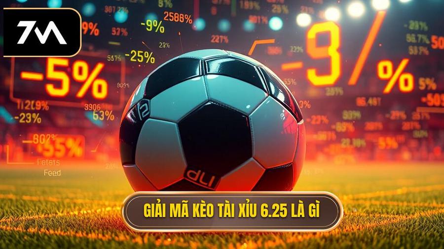  Giải mã kèo tài xỉu 6.25 là gì