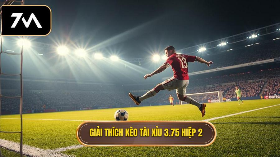 Giải thích kèo tài xỉu 3.75 hiệp 2