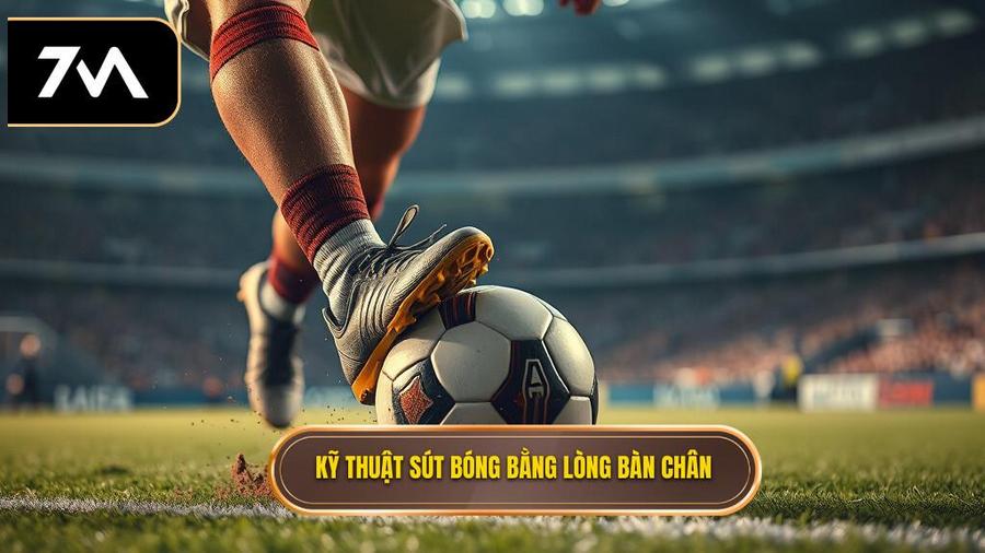Kỹ thuật sút bóng bằng lòng bàn chân