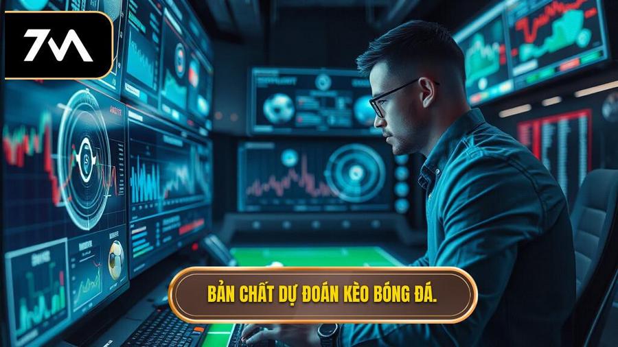 Hiểu đúng về bản chất của dự đoán kèo bóng đá