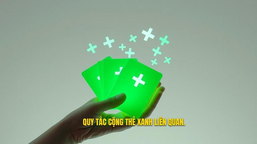 Quy tắc cộng thẻ liên quan đến thẻ xanh