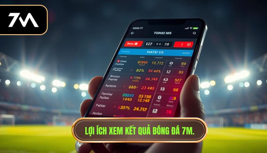 Lợi ích xem kết quả bóng đá 7m.