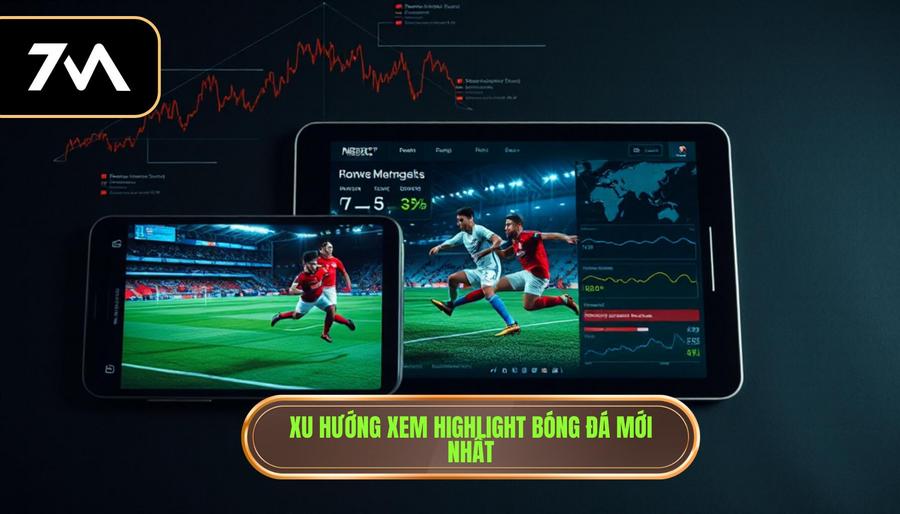 Xu hướng xem highlight bóng đá mới nhất