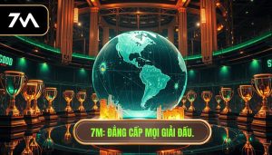 7M_ Đẳng cấp mọi giải đấu.