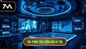 7M_ Phân tích trận đấu uy tín.
