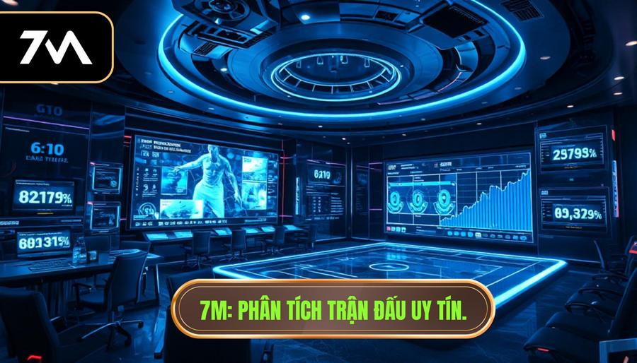 7M_ Phân tích trận đấu uy tín.