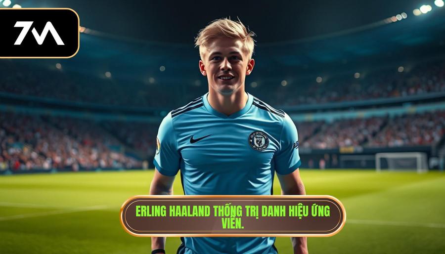 2. Erling Haaland thống trị danh hiệu ứng viên.